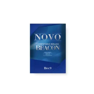Novo Comentário Bíblico Beacon - Box 9: Aprofundando a Compreensão das Escrituras com Análises Teológicas e Históricas